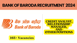 Bank of Baroda Credit Analyst, Relationship Manager & Other Recruitment 2024 – Apply Online for 168 Posts