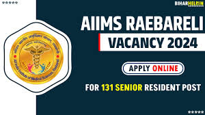 AIIMS, Raebareli Sr Resident Recruitment 2024 – Apply Online for 131 Posts