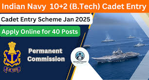 Indian Navy 10+2 (B.Tech) Cadet Entry Scheme Jan 2025 – Apply Online for 40 Posts